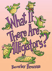 What If There Are Alligators? by Beverley Brenna