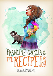 Francine Garcia and the Recipe for Joy by Beverley Brenna
