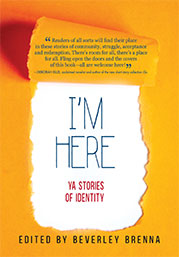 Cover of I'm Here: YA Stories of Identity edited by Beverley Brenna